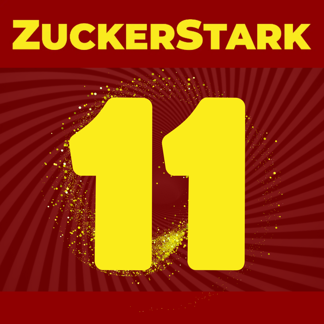 Eine große gelbe Zahl "11" auf dunkelrotem Hintergrund, darüber der Schriftzug "ZuckerStark". Die Elf ist umwunden von Glitzer und spiralförmigen Streifen.